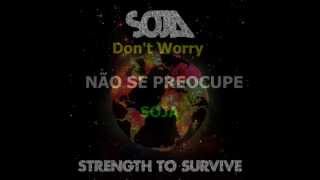 SOJA- don&#39;t worry tradução