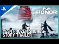 For Honor - Frozen Shores Story Trailer | PS4