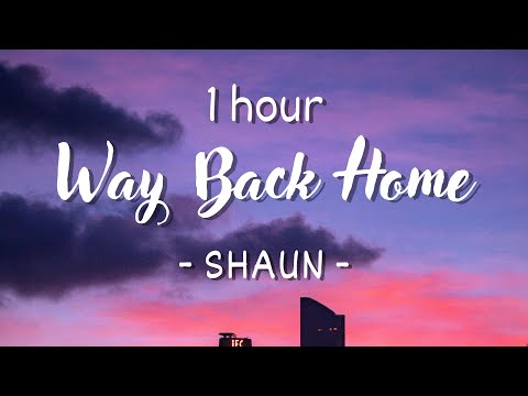 [1 hour - Lyrics] SHAUN feat. Conor Maynard - Way Back Home Sam Feldt Edit
