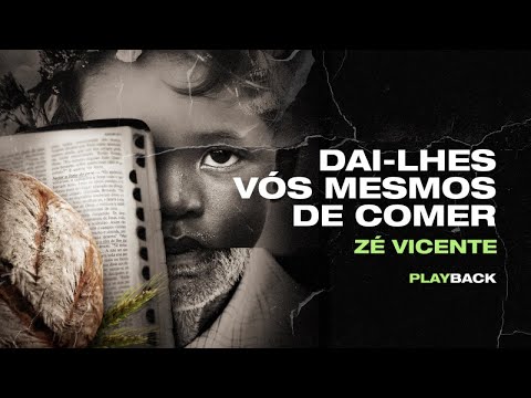@ZeVicenteOficial - Dai-lhes vós mesmos de comer - (Playback)