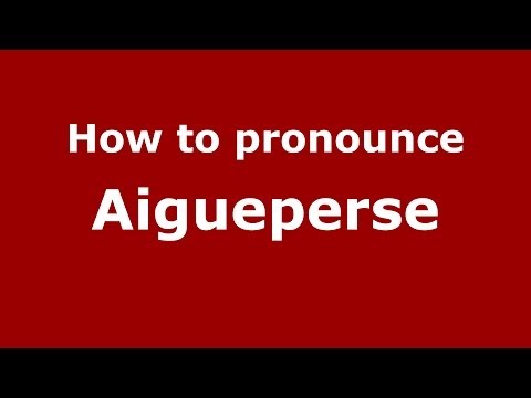 How to pronounce Aigueperse