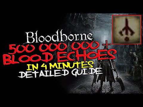 Bloodborne - 500+ MILLIONS of Blood Echoes in less than 4 minutes