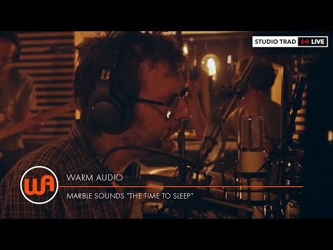 Warm Audio // Marble Sounds  "The Time To Sleep" Live at Studio Trad