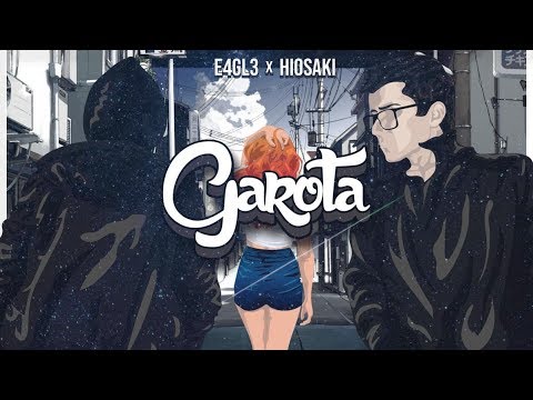 EAGLE  x Hiosaki - Garota