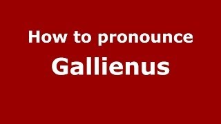 How to pronounce Gallienus