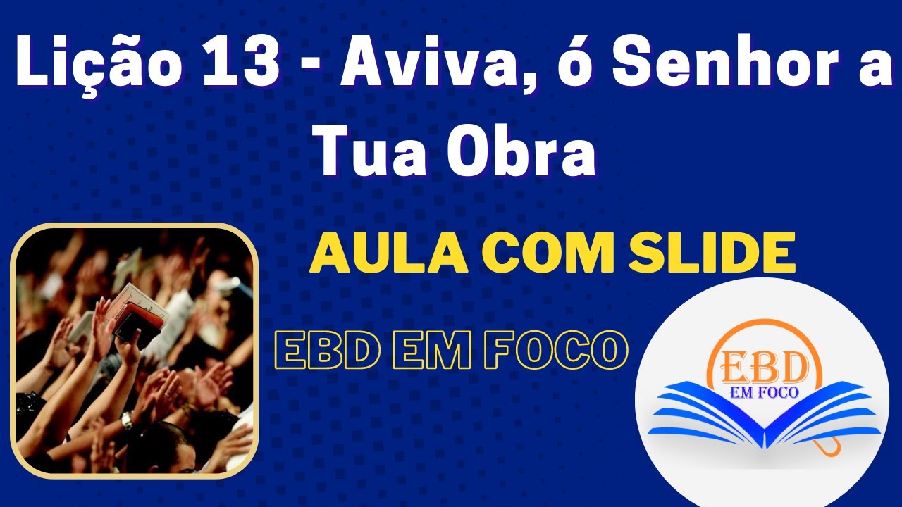 Watch Now Lição 13 - Aviva, ó Senhor a Tua Obra Lição 13 - Aviva, ó Senhor a Tua Obra