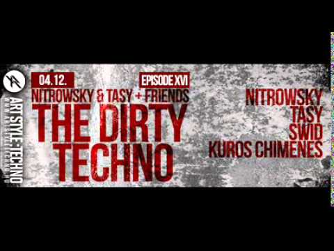 Nitrowsky & Tasy + Friends : The Dirty Techno | Episode XVI : Kuros Chimenes