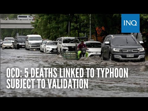OCD: 5 deaths linked to typhoon subject to validation