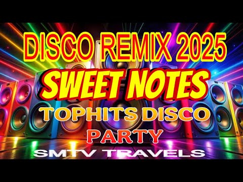 ❣️2 Hours Disco Remix 2025 | SWEET NOTES💥TOPHITS DISCO PARTY