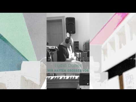 Lydia Daher WIR HATTEN GROSSES VOR (Albumteaser #2)