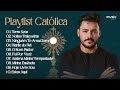 Playlist Católica Thiago Brado Seleção Com Clássicos Da Música Católica