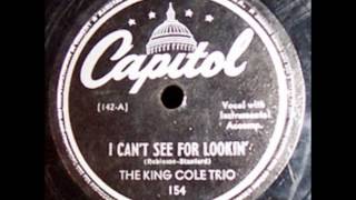 The King Cole Trio. I Can´t See For Lookin (Capitol 154, 1943)
