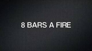 8 BARS A FIRE