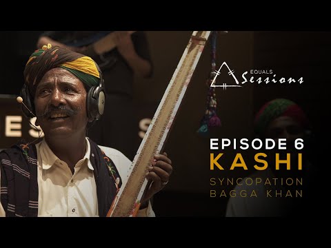Kashi - Bagga Khan Group and Syncopation | Equals Sessions - Episode 6