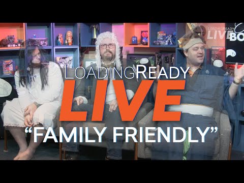 "Family Friendly" || LoadingReadyLIVE Ep90