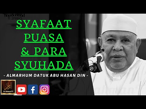 Almarhum Datuk Abu Hasan Din - SYAFAAT PUASA & PARA SYUHADA
