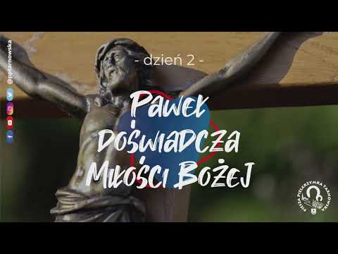 [Patron Dnia] Dzień 2.: "Paweł doświadcza Miłości Bożej"