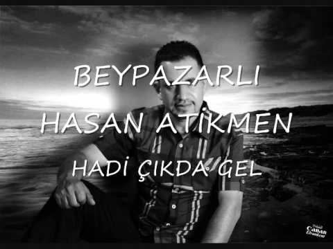 BEYPAZARLI HASAN ATİKMEN HADİ ÇIKDA GEL.wmv