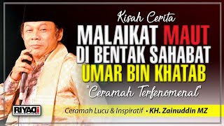 Download lagu CERAMAH LUCU‼️KH. ZAINUDDIN MZ. KISAH MALAIKAT MAUT DIBENTAK SAHABAT NABI UMAR BIN KHATAB. mp3