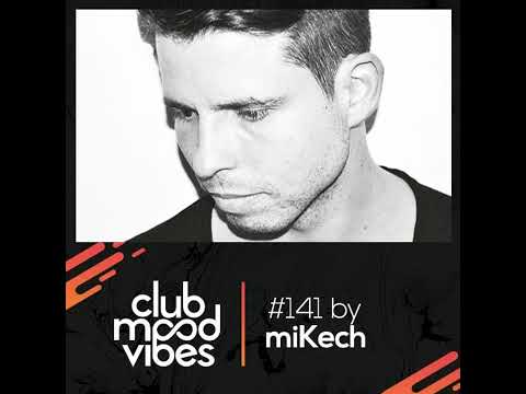 Club Mood Vibes Podcast #141: miKech [Wednesday Special]