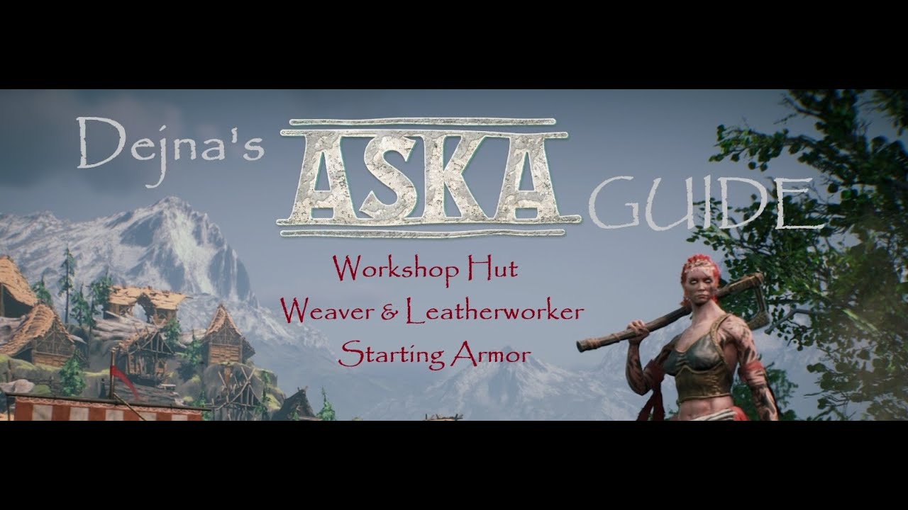 Aska Guide Episode 20 - Workshop Hut, Weaver, Leatherworker & Armor