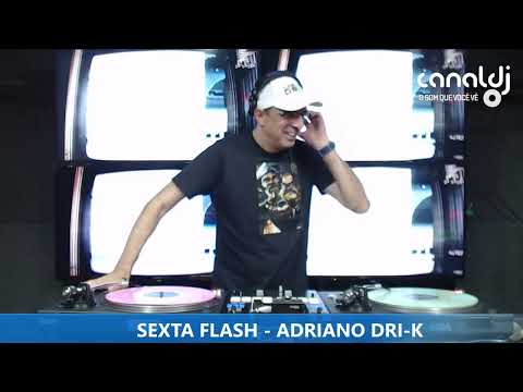 DJ ADRIANO DRI-K - ANOS 2000 - PROGRAMA SEXTA FLASH - 06.10.2023