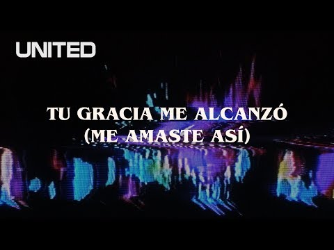 Tu Gracia Me Alcanzó ( Me Amaste Así) - Offical Lyric Video - Hillsong UNITED