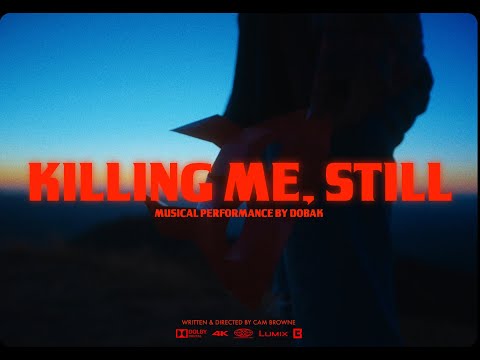 dobak - killin me, still (official music video)