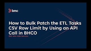 How to Bulk Patch the ETL Task CSV Row Limit by Using an API Call in BHCO