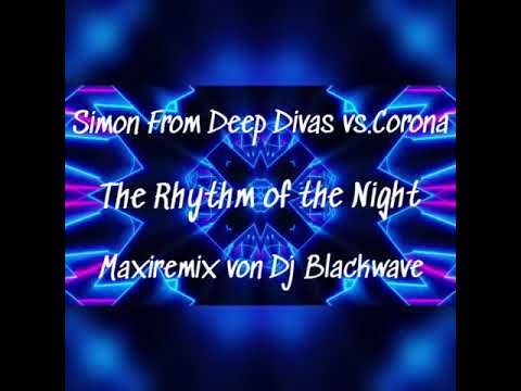 Simon From Deep Divas vs.Corona--The Rhythm of the Night(Maxiremix von DJ Blackwave)