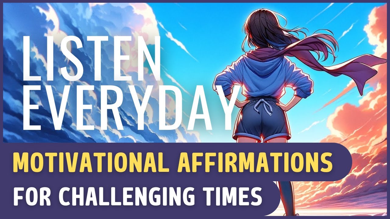 Motivational Affirmations for Challenging Times