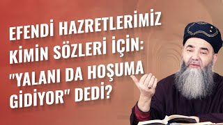 Efendi Hazretlerimiz Kimin Sözleri İçin: 