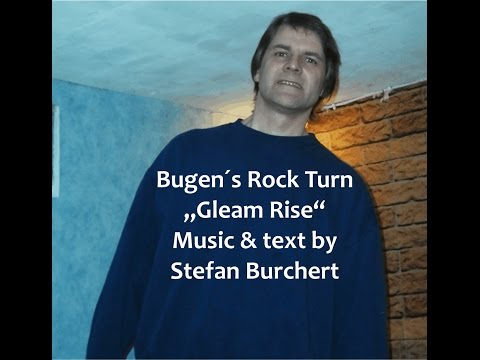 Bugen´s Rock Turn - Gleam Rise, Music & text by Stefan Burchert