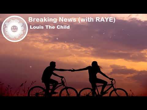 Louis The Child   Breaking News With RAYE Lyrics Video
