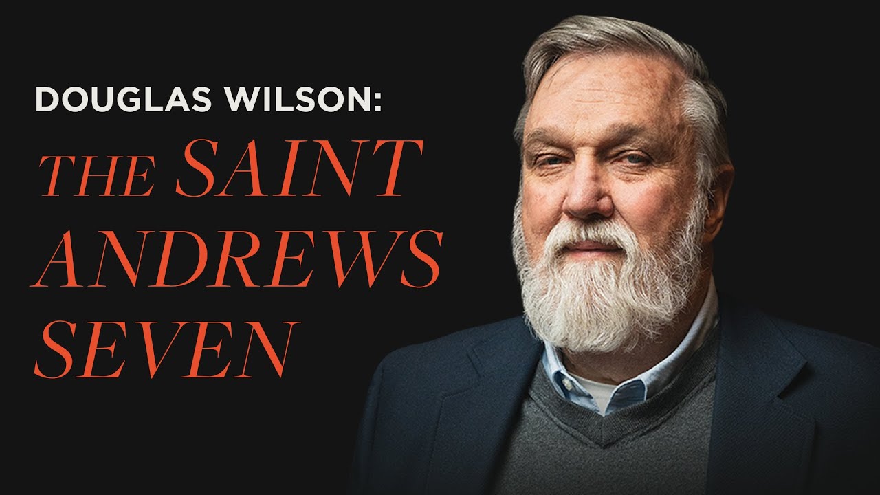 St. Andrews Seven | Douglas Wilson