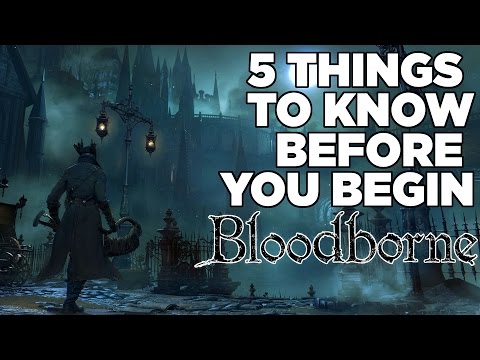 5 Things To Know Before You Begin Bloodborne