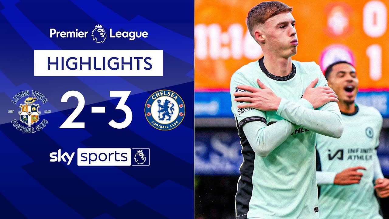 Luton 2-3 Chelsea - Premier League