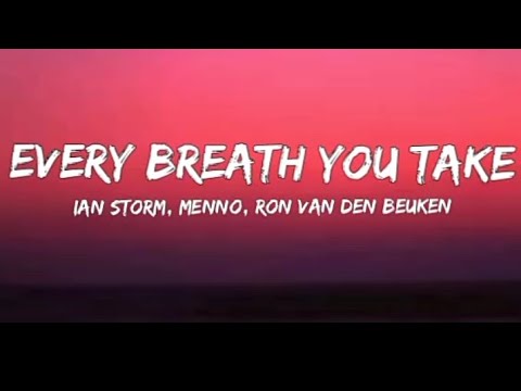 Ian Storm, Menno, Ron van den Beuken - Every Breath You Take (Lyrics)
