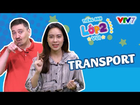 TIẾNG ANH 2 | Bài 26: Học một số từ vựng về chủ đề phương tiện giao thông | VTV7
