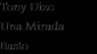 tony dize - una mirada basto