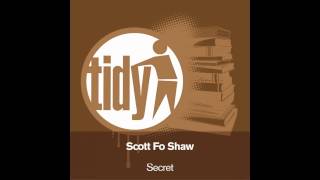 Scott Fo Shaw - Secret (Rock N Rolla Remix) [Tidy]