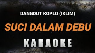 Download lagu (KARAOKE) Suci Dalam Debu - Iklim | (Dangdut Koplo) mp3