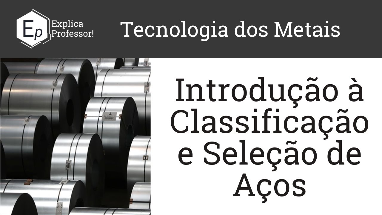 Introdução à Classificação e Seleção dos Aços | Aula 51