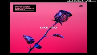 Like I Do - David Guetta Ft. Martin Garrix, Brooks (Audio Oficial)