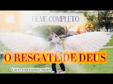 O RESGATE DE DEUS - FILME GOSPEL // ESSE É O FILME MAIS EMOCIONANTE DO YOUTUBE 
