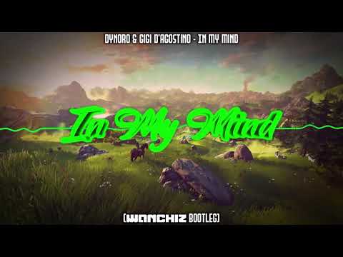 Dynoro & Gigi D’Agostino - In My Mind (WANCHIZ Bootleg)