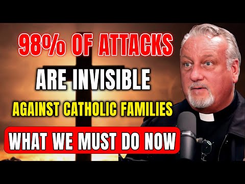 Fr. Dan Reehil WARNS: 98% of the Devil’s Attacks on Catholic Families Are Invisible — How to Defend