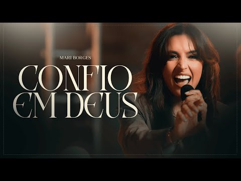 Mari Borges - Confio Em Deus (Trust In God)