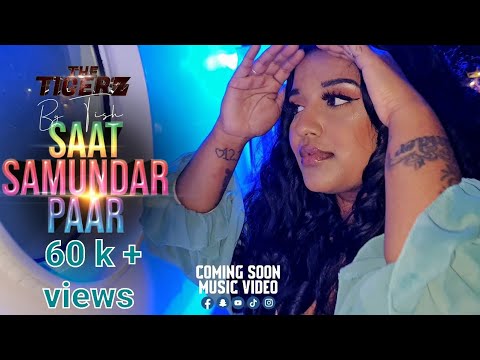 THE TIGERS X TISH PARAGH - SAAT SAMUNDAR PAAR 2K21