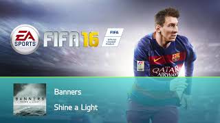 Banners - Shine a Light (FIFA 16 Soundtrack)